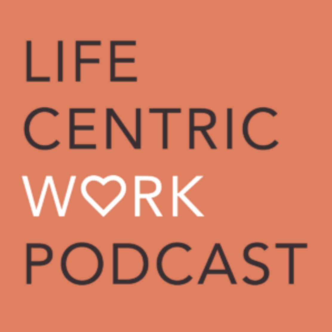 Life centric work podcast logo Cover art for the Life Centric Work podcast episode featuring Judit Saez